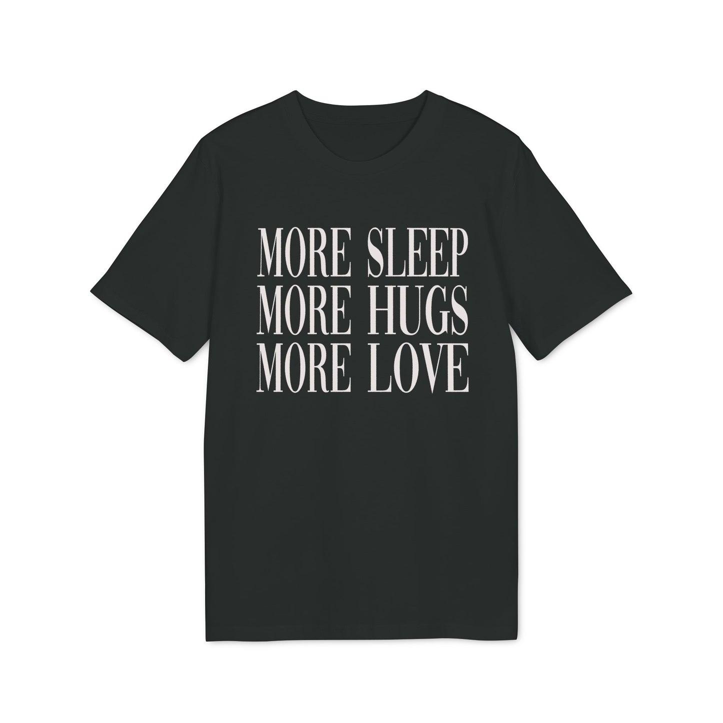More Sleep More Hugs More Love – Bio T-Shirt