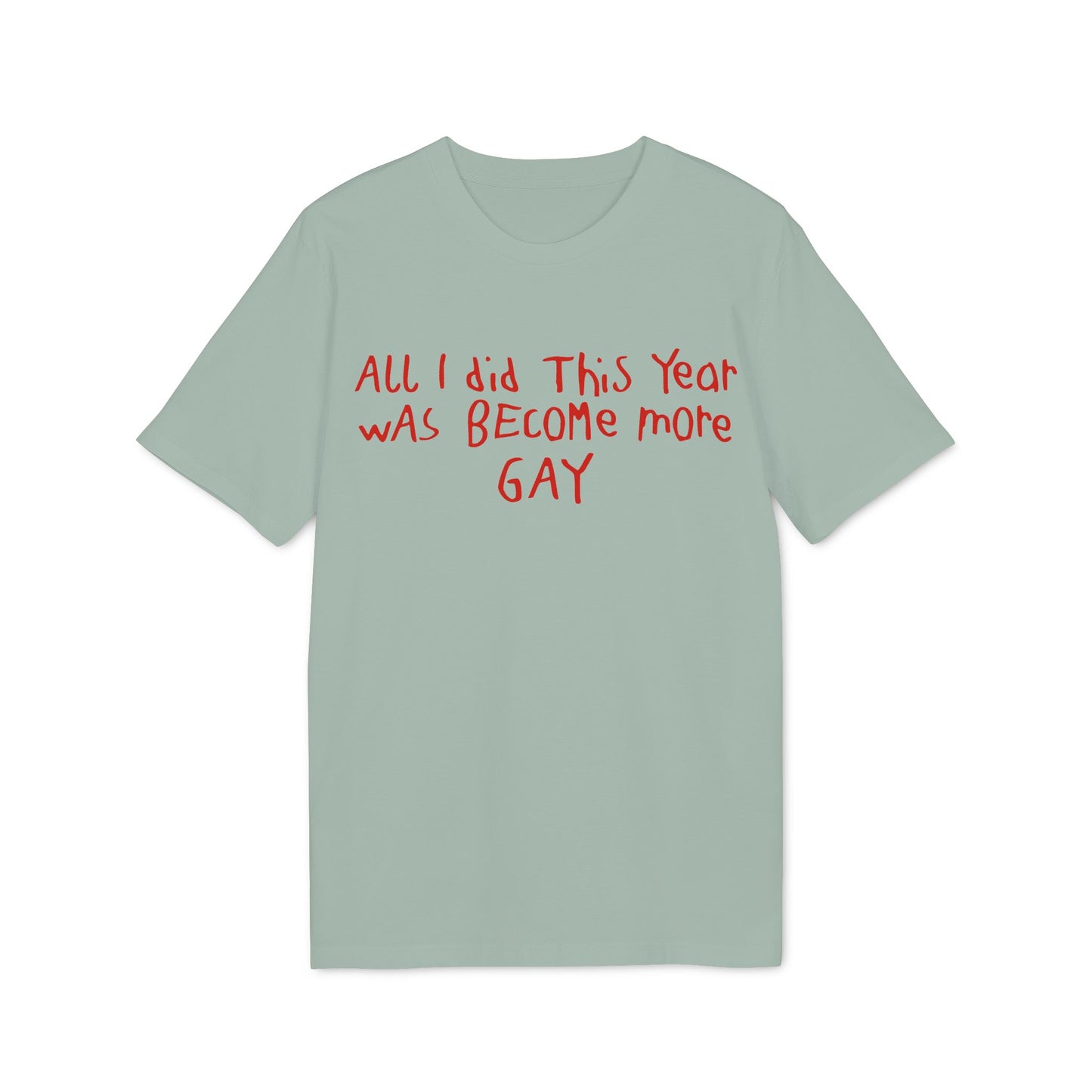 Becoming More Gay – Bio Unisex T-Shirt