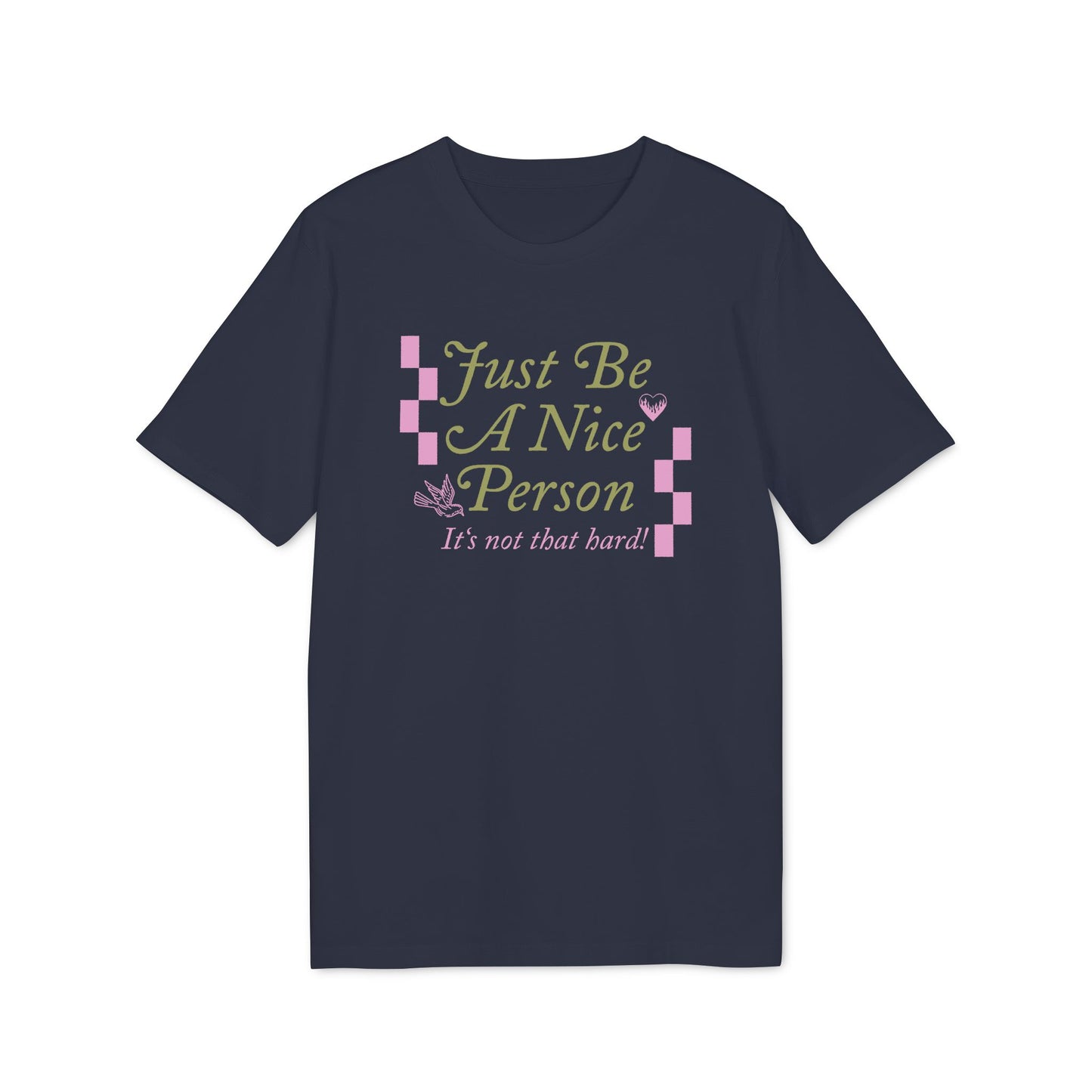 Just Be A Nice Person – Bio Unisex T-Shirt