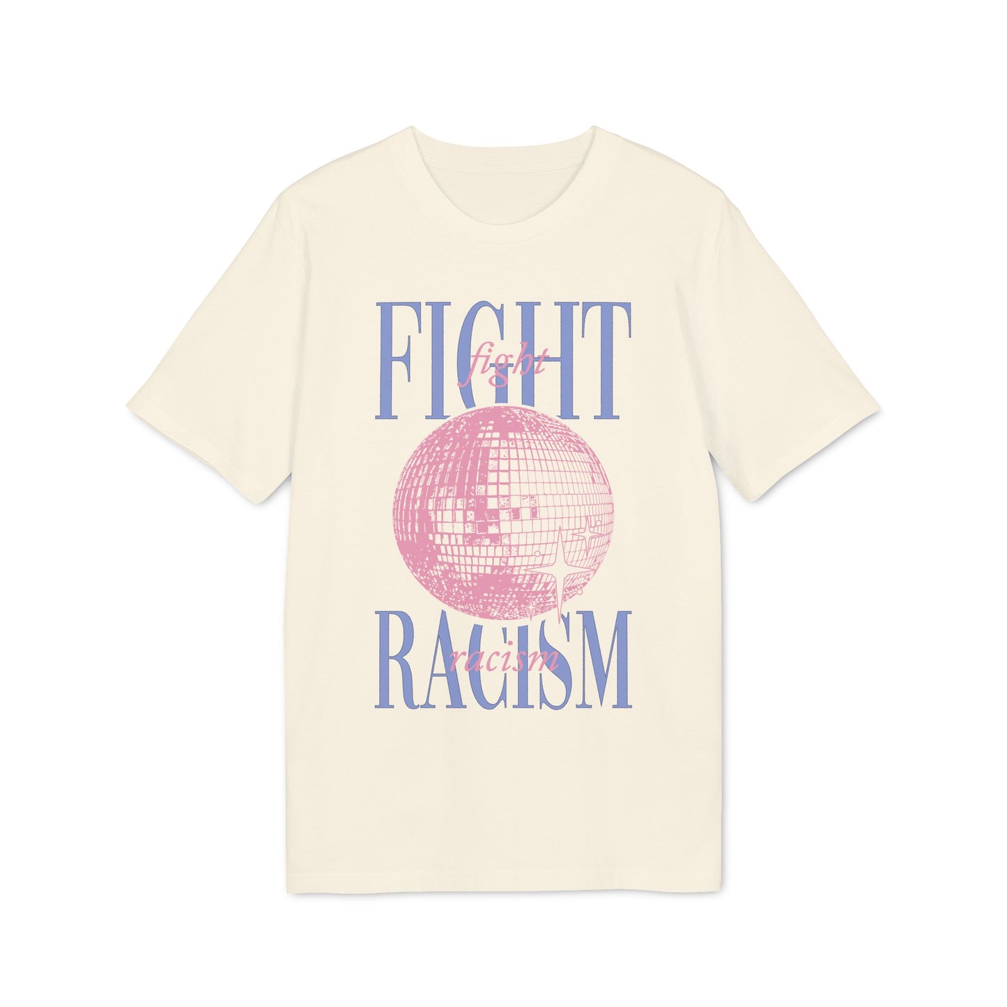 Fight Racism – Disco Bio Unisex T-Shirt