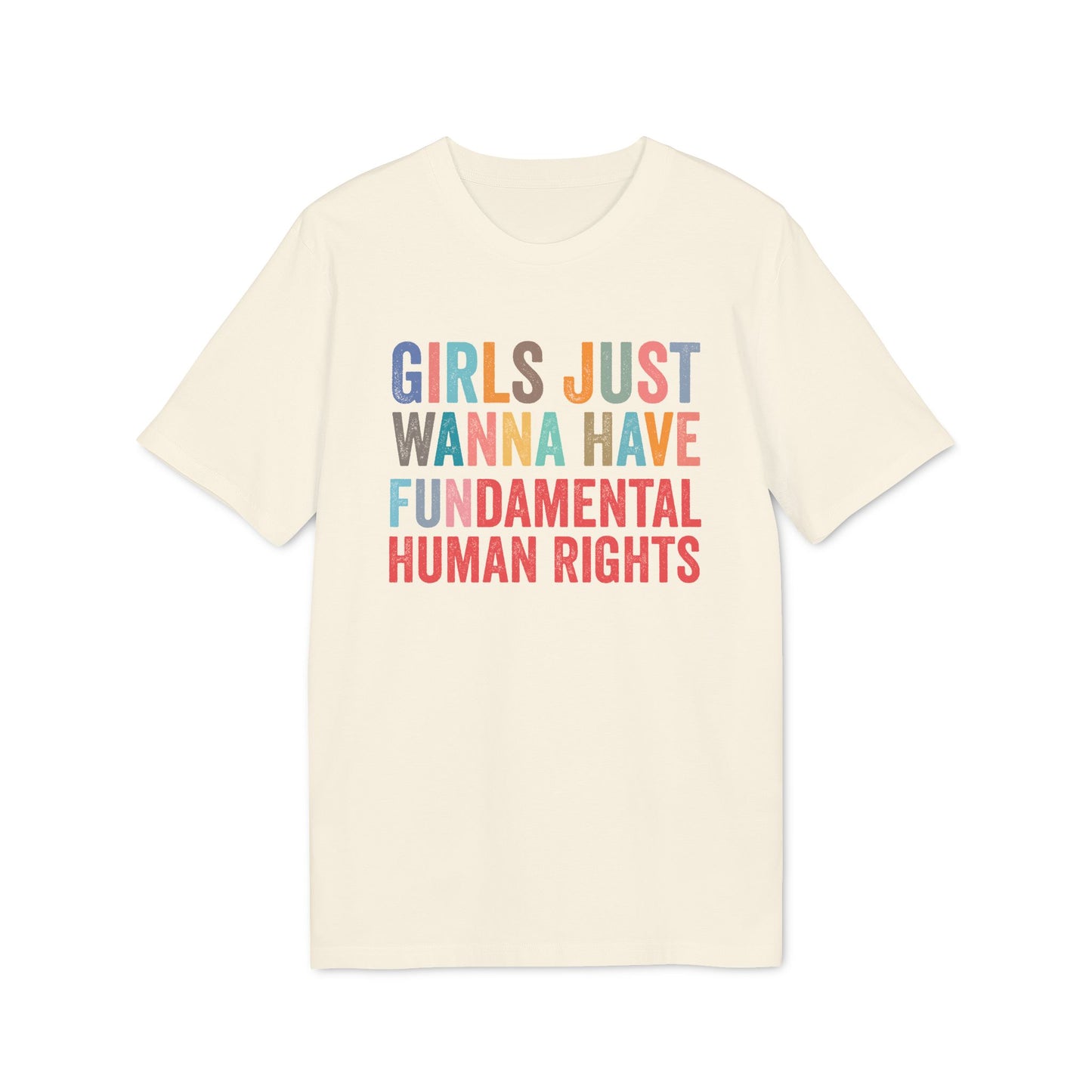 Girls Wanna Have Fundamental Rights – Bio Unisex T-Shirt
