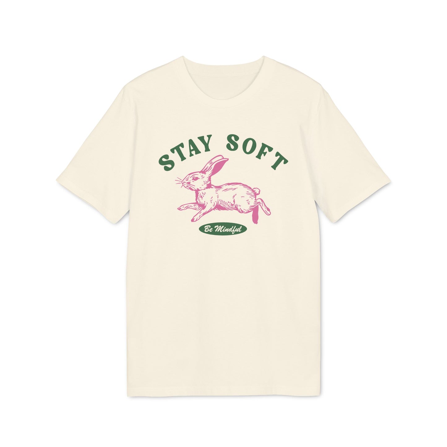 Stay Soft and Be Mindful – Bio T-Shirt