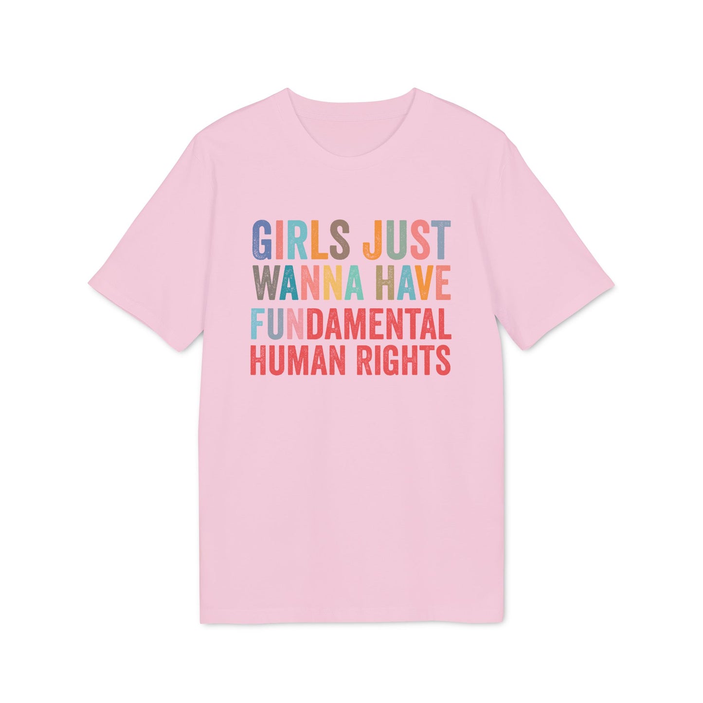 Girls Wanna Have Fundamental Rights – Bio Unisex T-Shirt