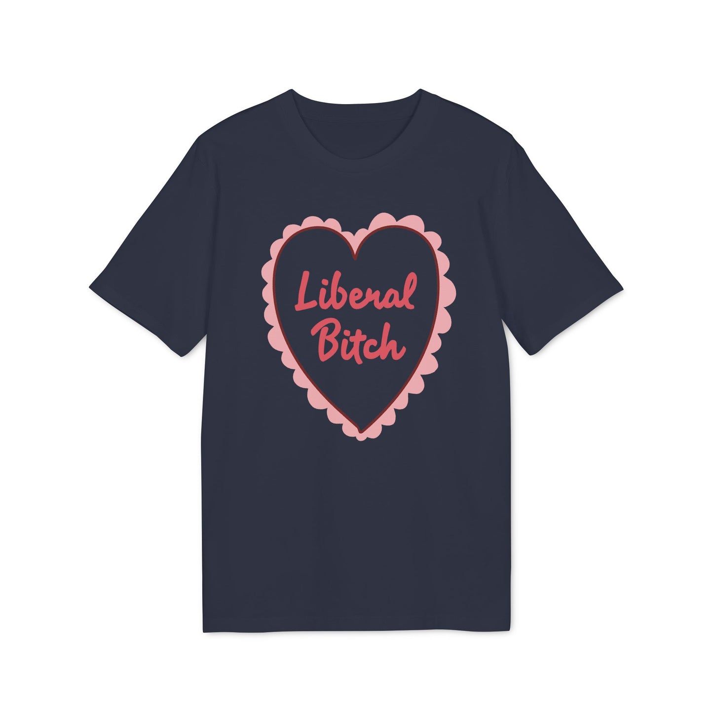 Liberal Bitch – Bio Unisex T-Shirt