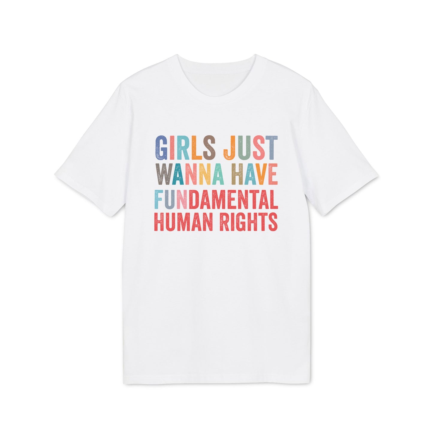 Girls Wanna Have Fundamental Rights – Bio Unisex T-Shirt