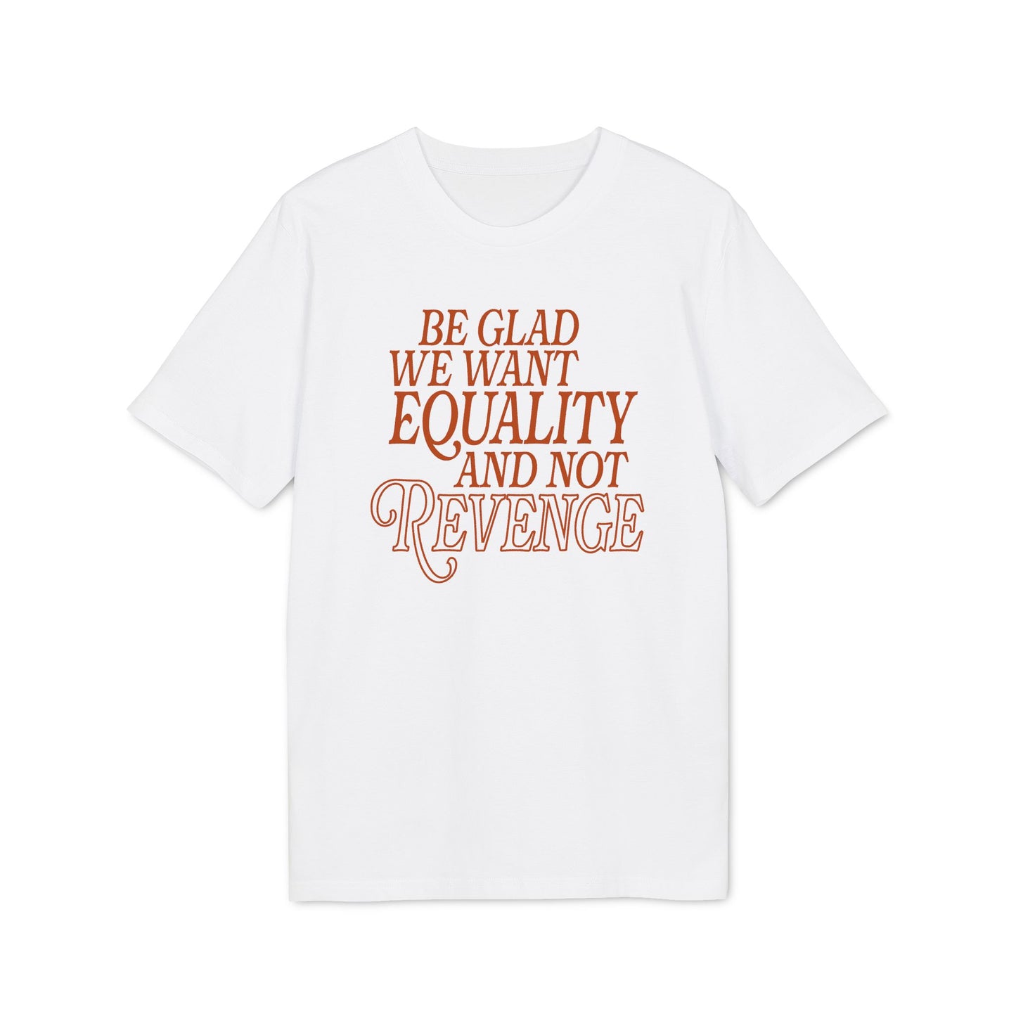 Equality Not Revenge – Bio Unisex T-Shirt