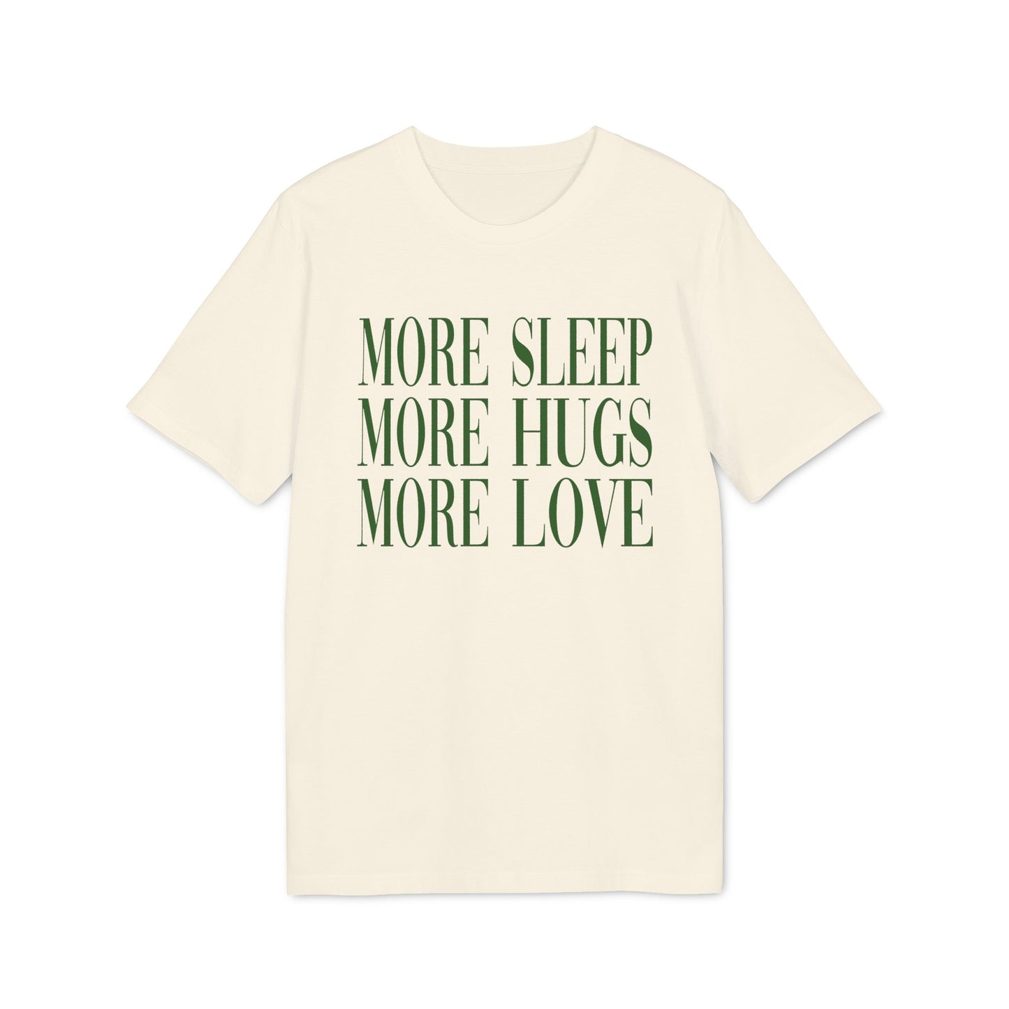 More Sleep More Hugs More Love – Bio T-Shirt