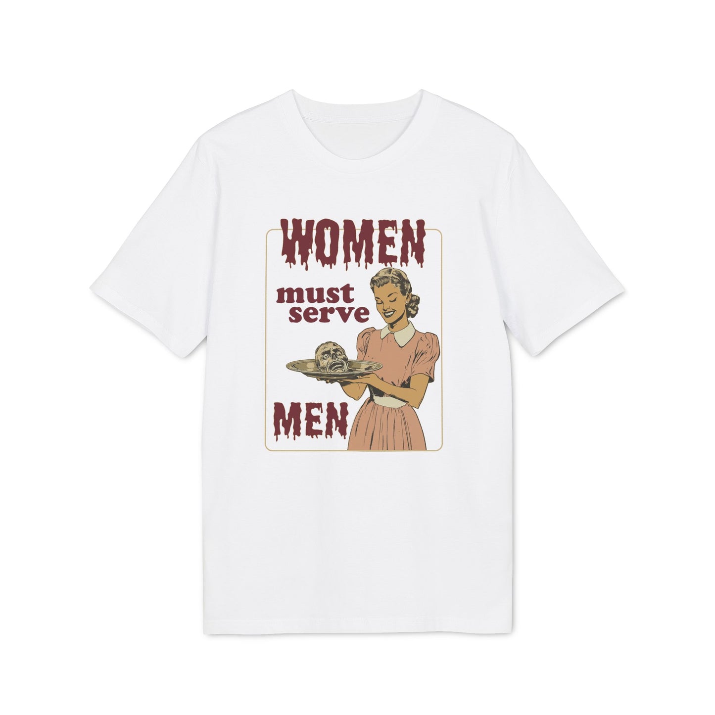 Women Must Serve Men – Horror Bio T-Shirt