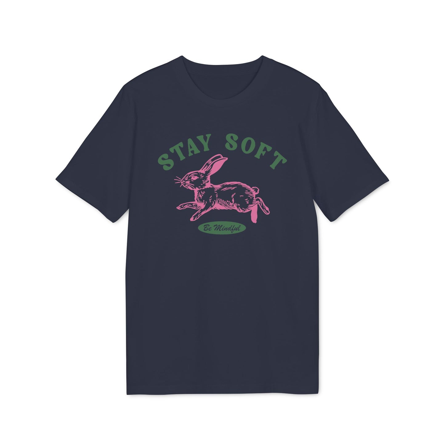 Stay Soft and Be Mindful – Bio T-Shirt