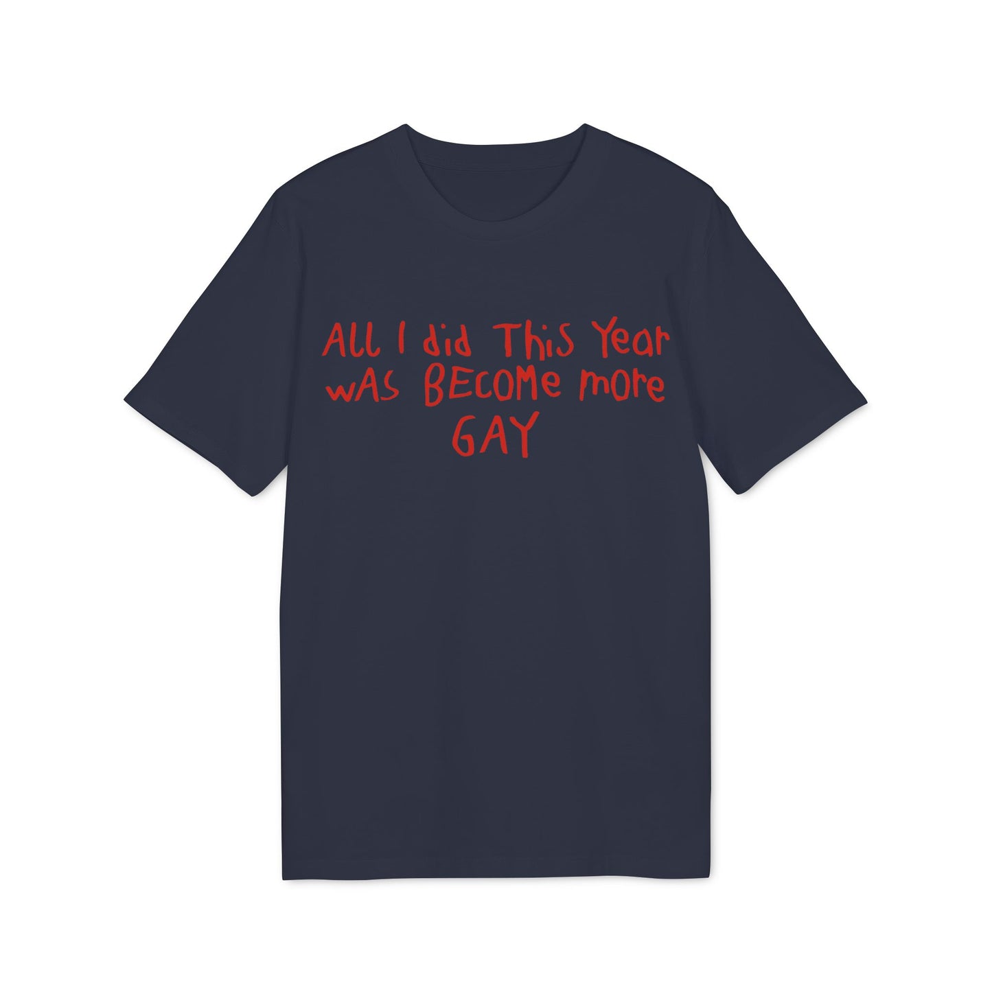 Becoming More Gay – Bio Unisex T-Shirt