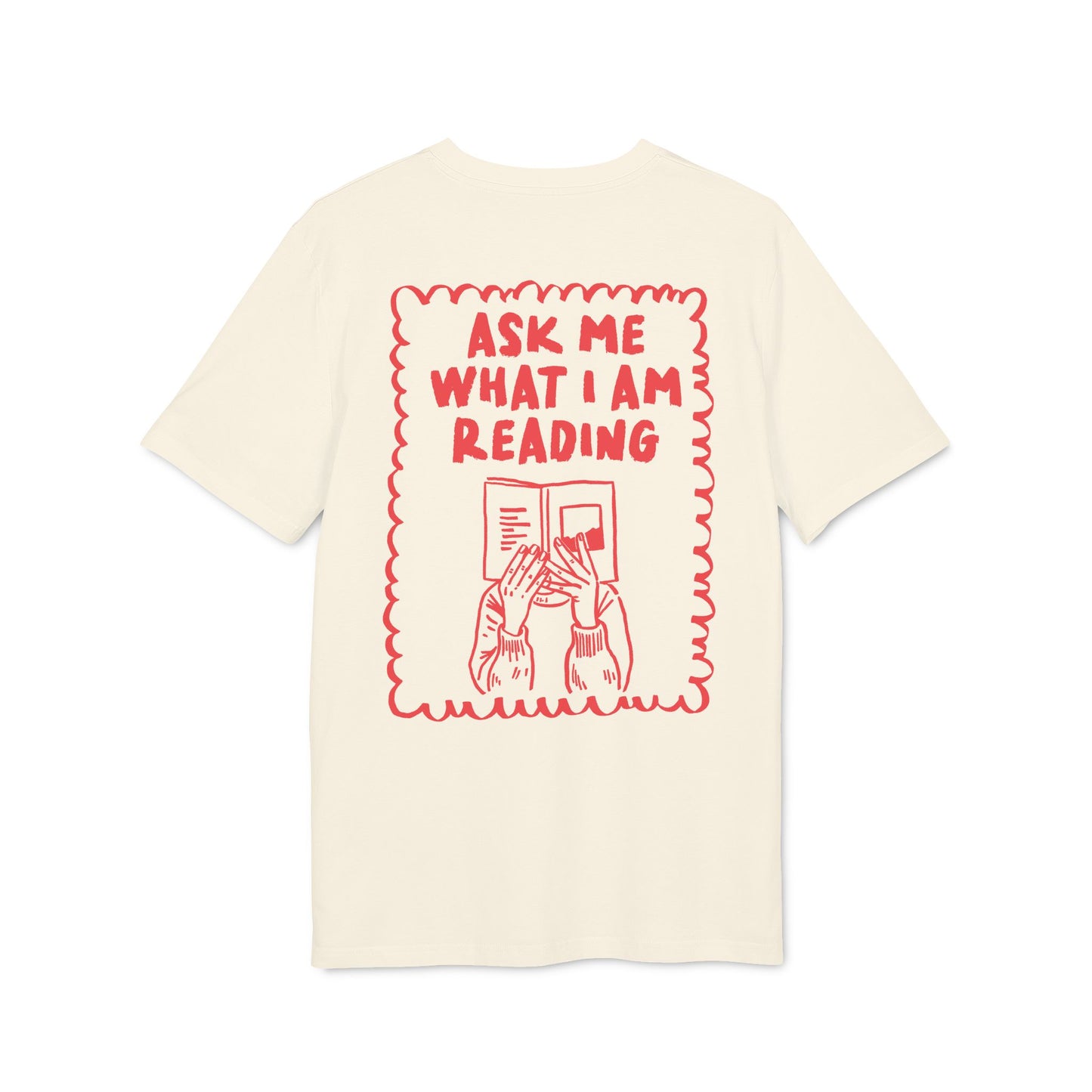 Ask Me What I'm Reading – Bio Unisex T-Shirt
