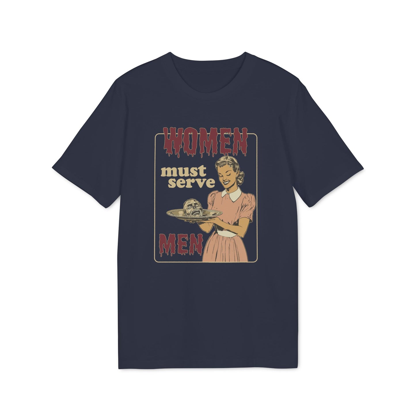 Women Must Serve Men – Horror Bio T-Shirt