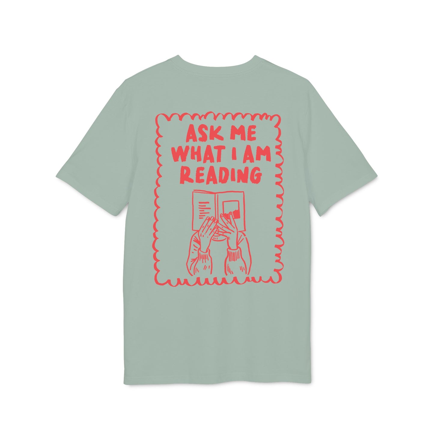 Ask Me What I'm Reading – Bio Unisex T-Shirt
