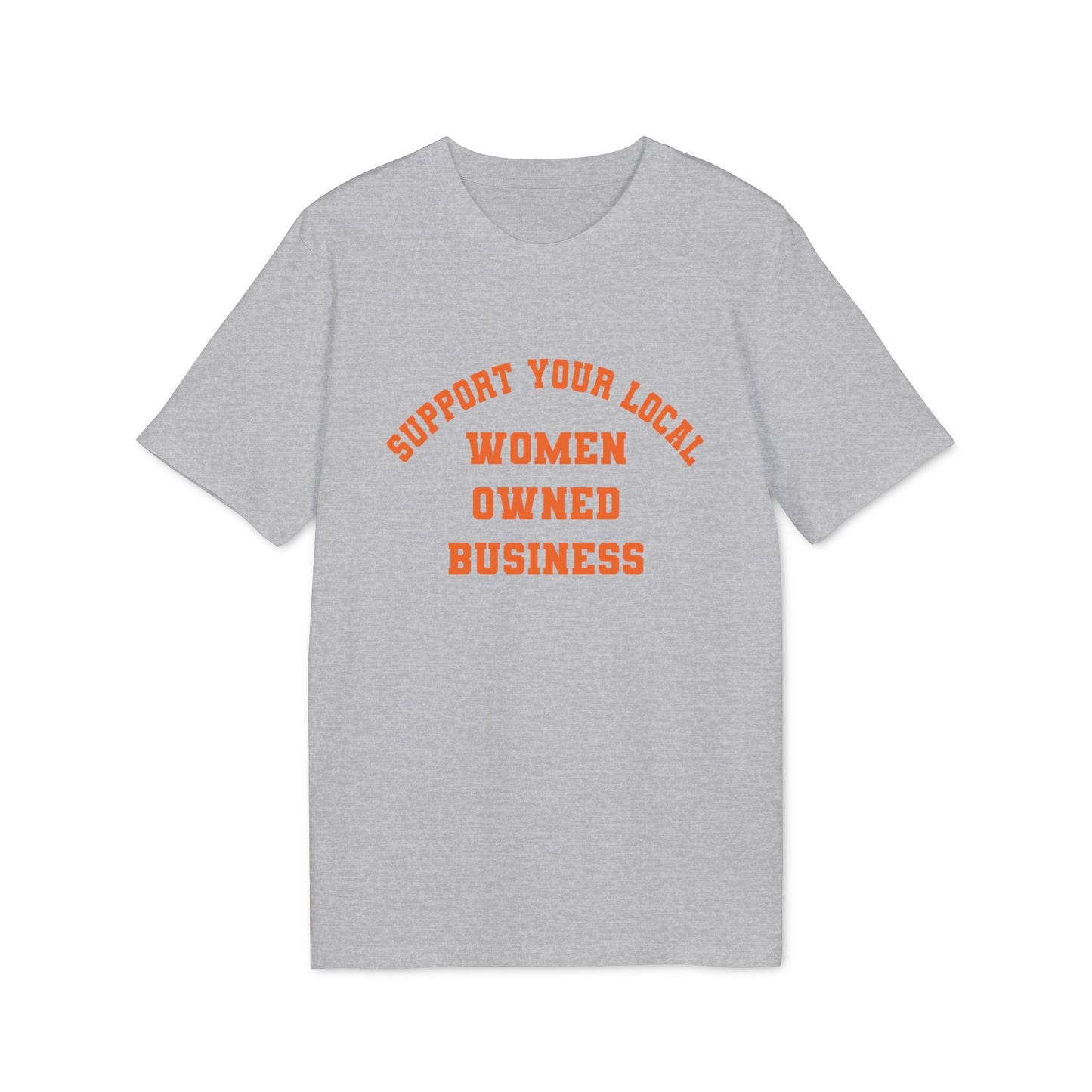 Support Your Local Women Owned Business Unisex T-shirt