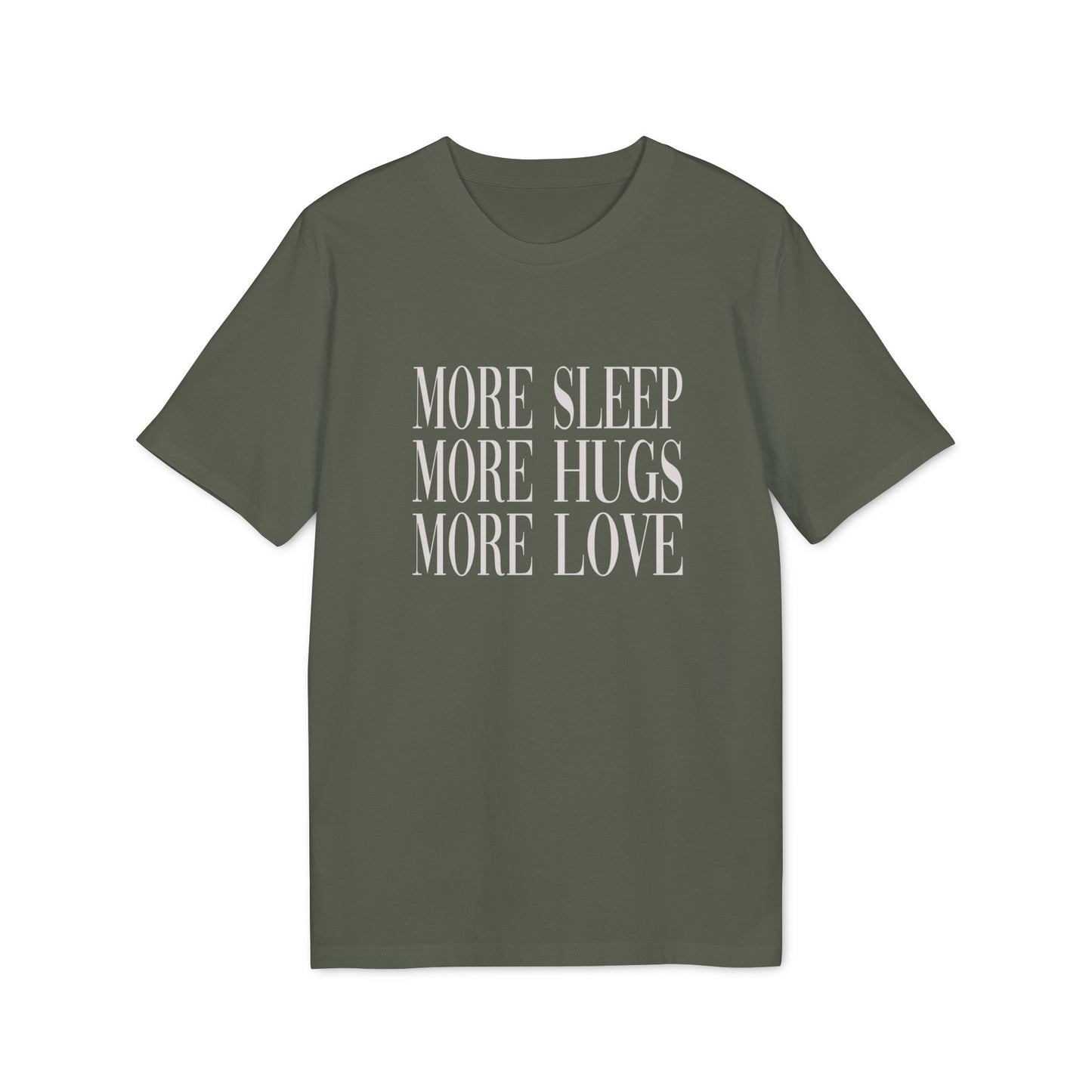 More Sleep More Hugs More Love Unisex T-shirt