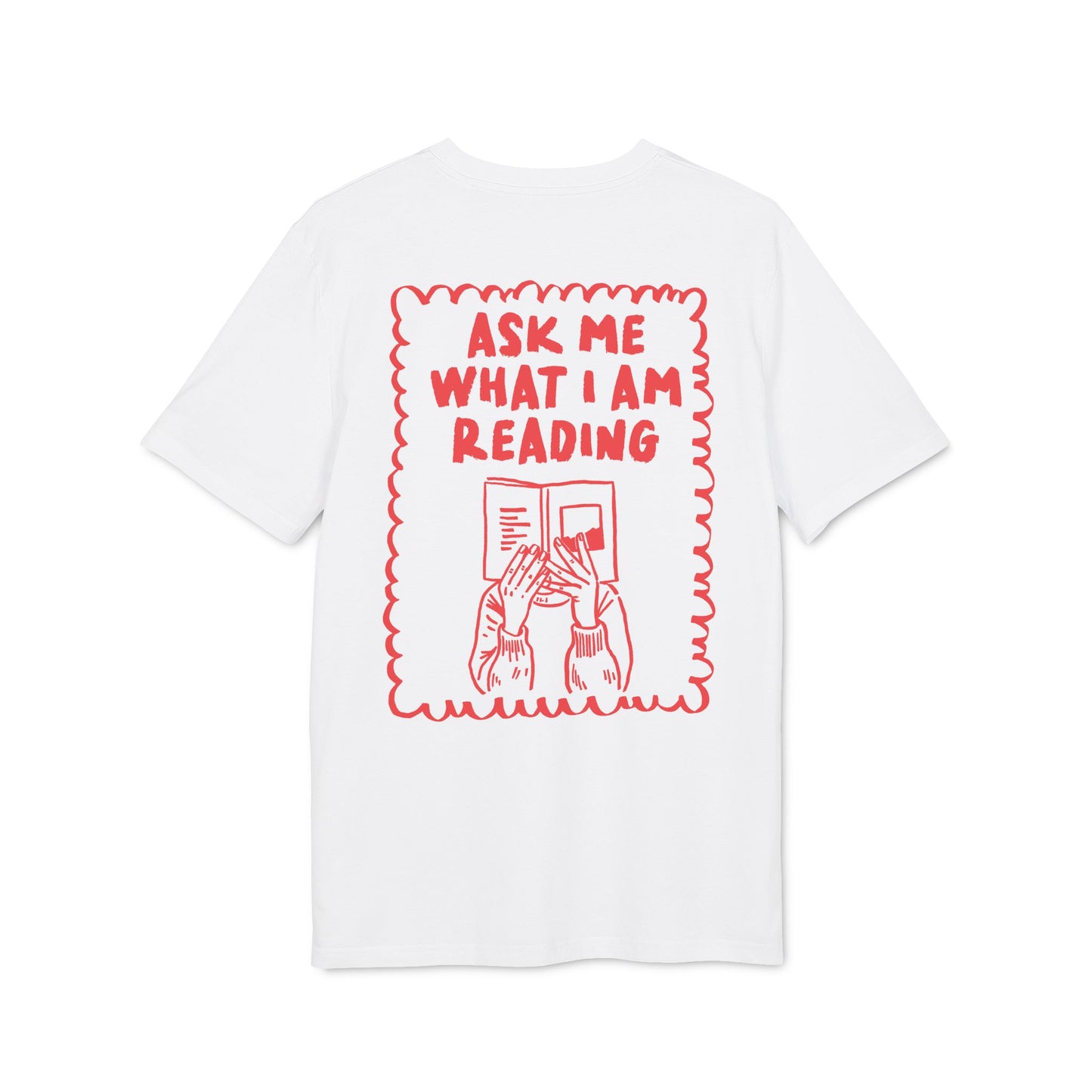 Ask Me What I'm Reading – Bio Unisex T-Shirt