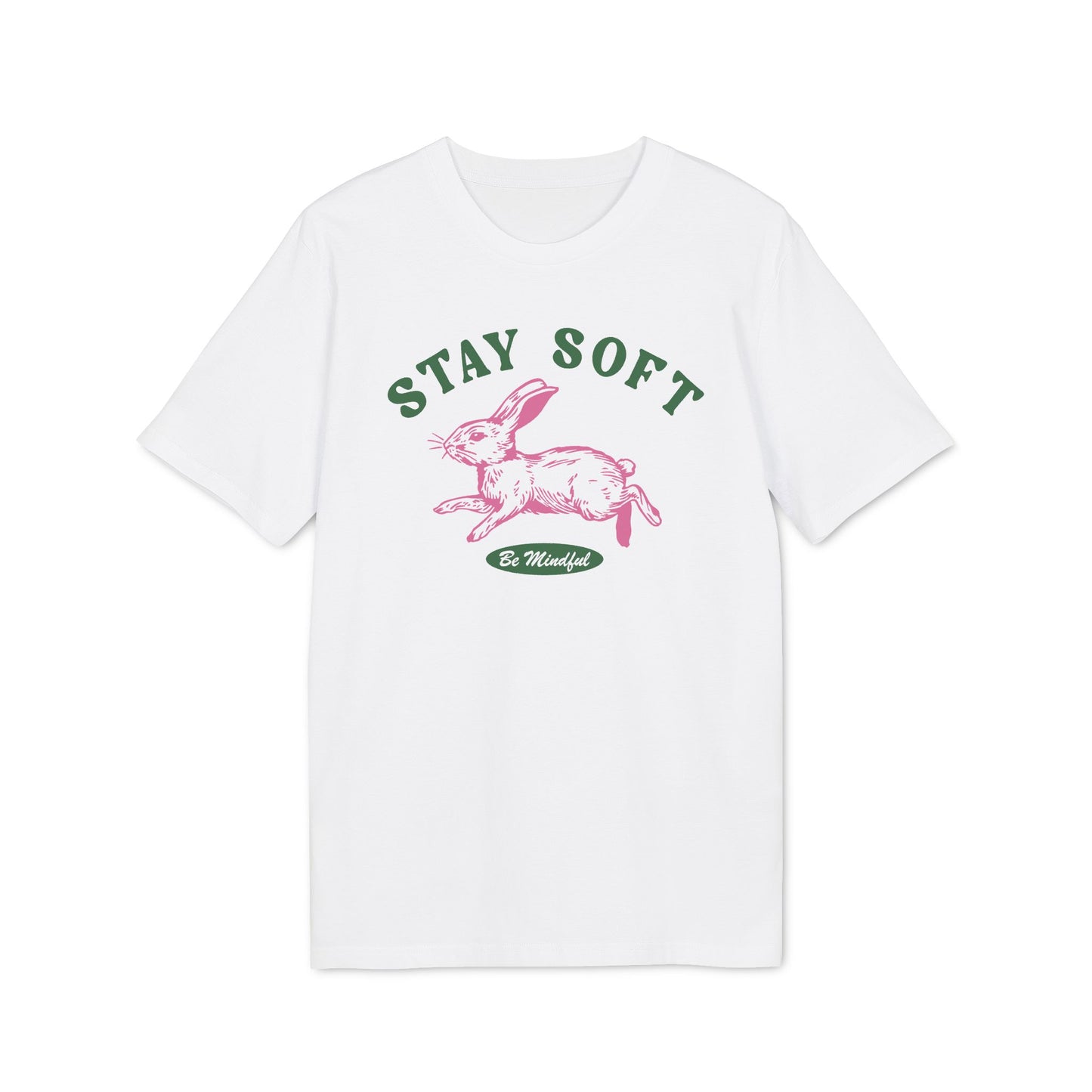 Stay Soft and Be Mindful – Bio T-Shirt