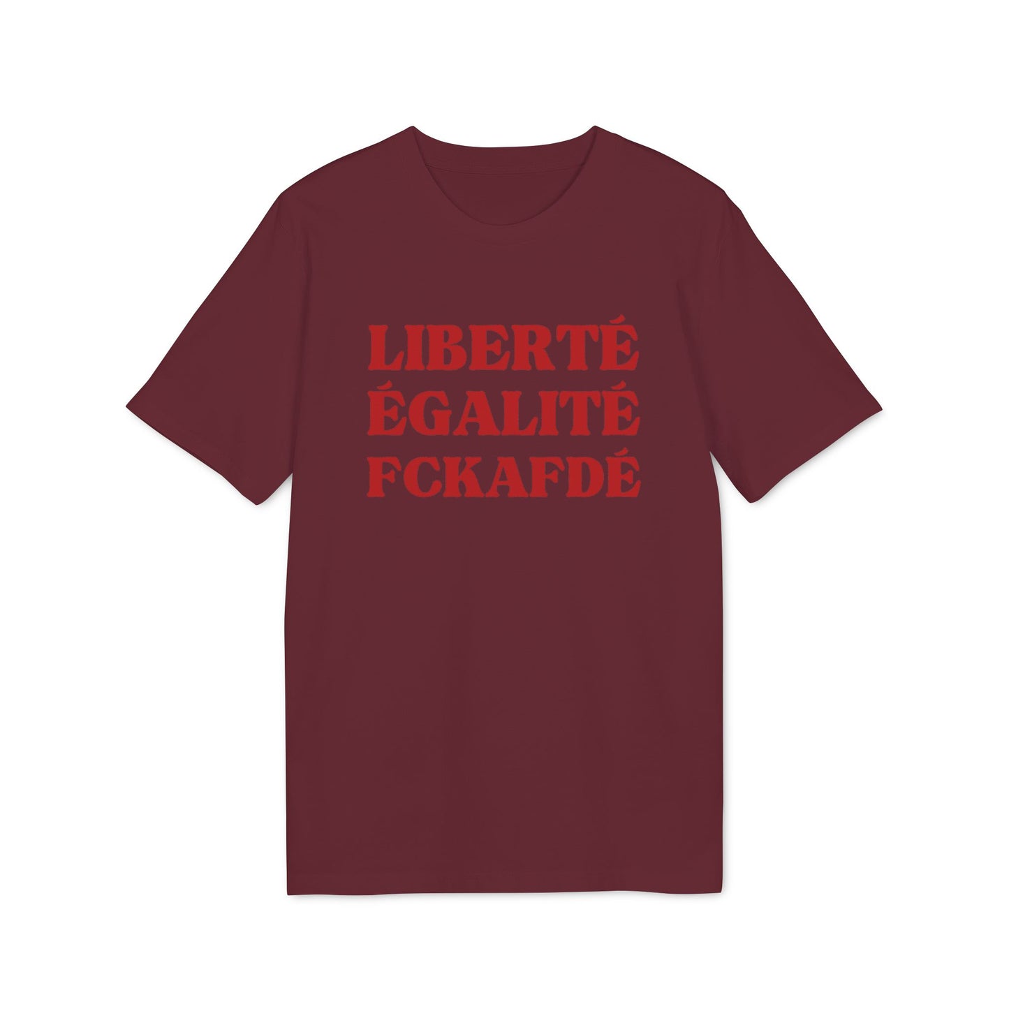 Liberté Egalité FCKAFDÉ – Bio Unisex T-Shirt