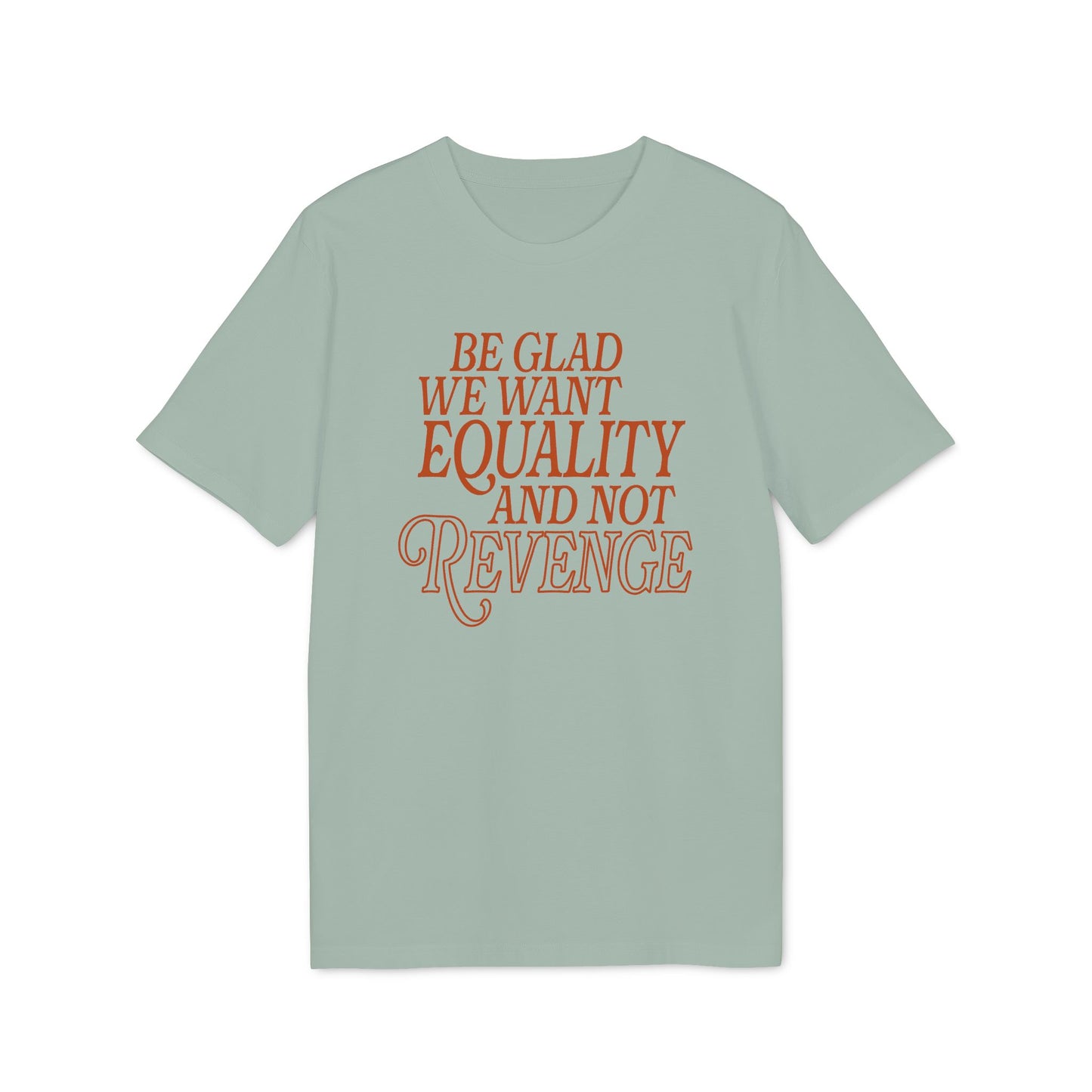 Equality Not Revenge – Bio Unisex T-Shirt