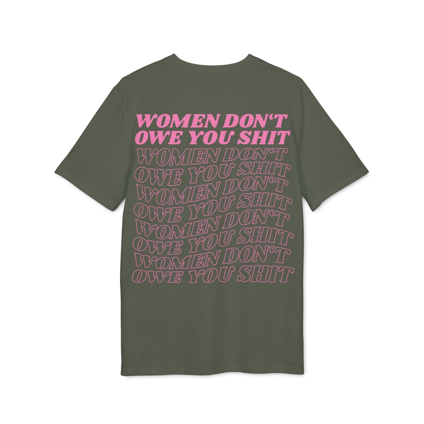 Women Don't Owe You Shit Pink Unisex T-Shirt
