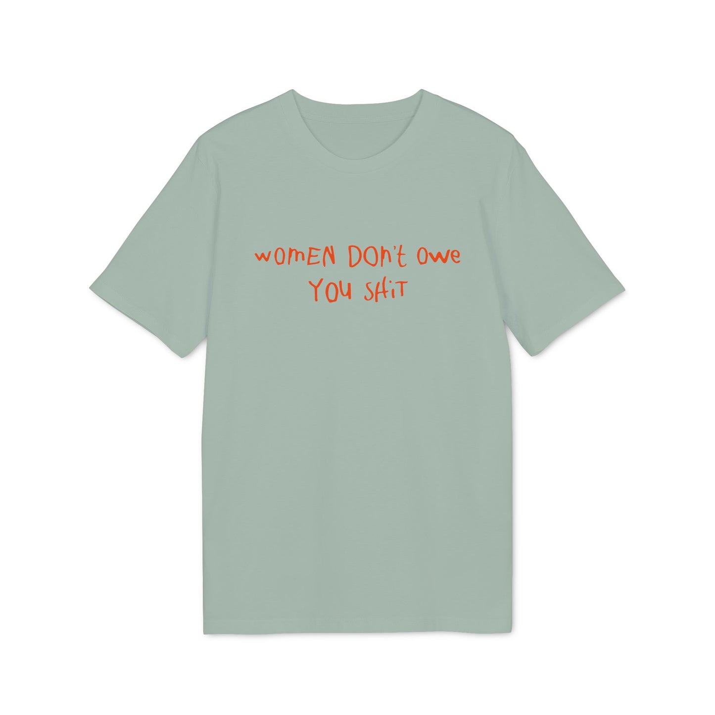 Women Don't Owe You  – Bio Unisex T-Shirt