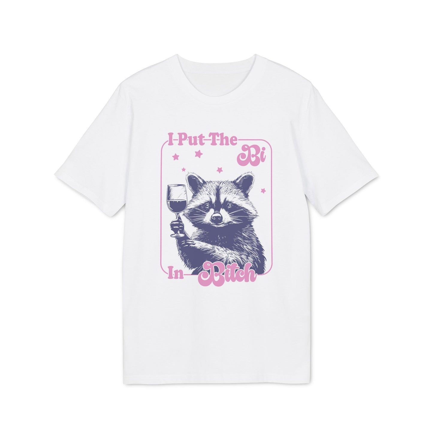 I Put the Bi in Bitch – Bio Unisex T-Shirt