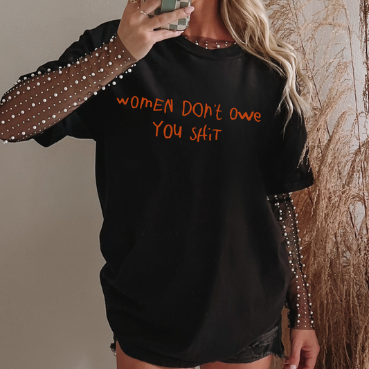 Women Don't Owe You  – Bio Unisex T-Shirt