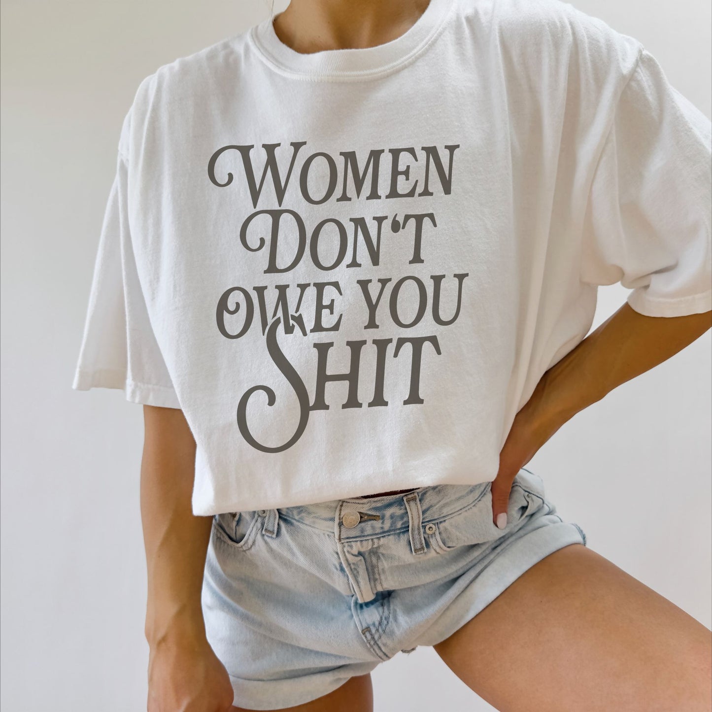 Women Don't Owe You Shit Unisex Shirt